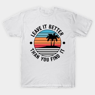 Earth Day Leave it Better Than You Found It T-Shirt